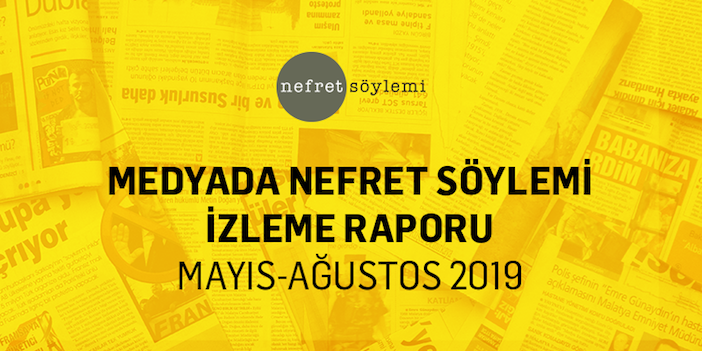 Medyada Nefret Söylemi Mayıs-Ağustos Raporu yayımlandı